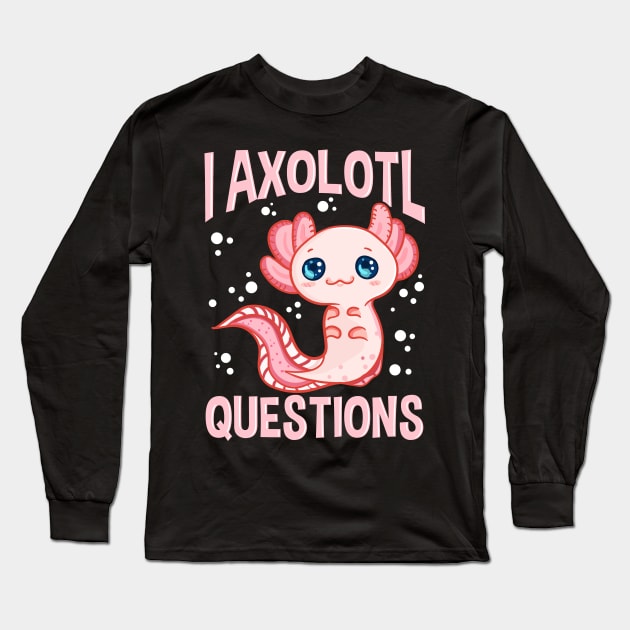 Cute & Funny I Axolotl Questions Walking Fish Pun Long Sleeve T-Shirt by theperfectpresents